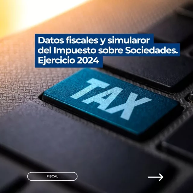 Datos fiscales y simulador del Impuesto sobre Sociedades. Ejercicio 2024.

Consultar la circular completa en: https://www.escura.com/es/datos-fiscales-del-impuesto-sobre-sociedades-2024/